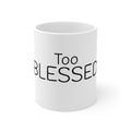 Too Blessed Ceramic Mug — 11oz Inspirational Coffee Cup with Leaf Accent